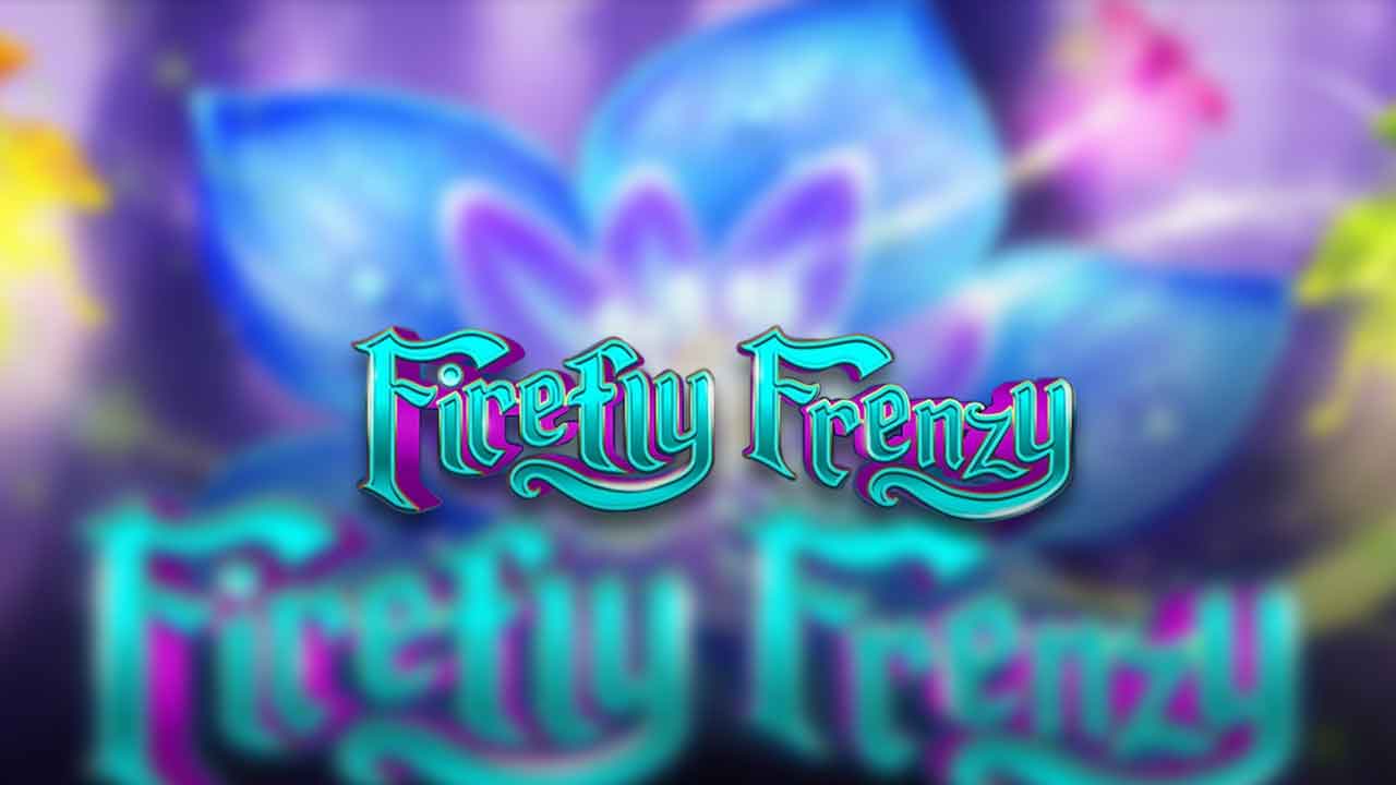 Firefly Frenzy Video Slot Review