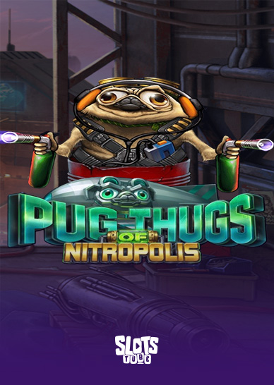 Pug Thugs of Nitropolis Slot Review